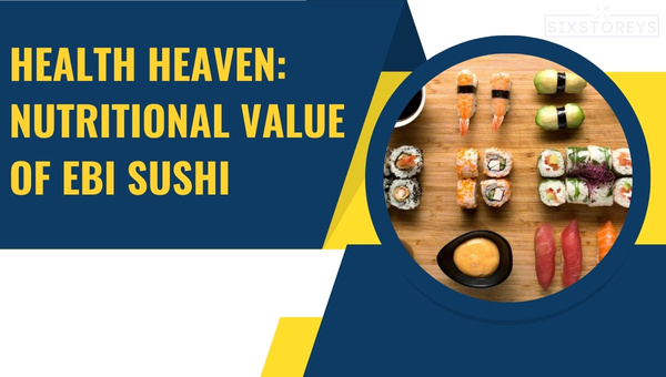 Health Heaven: Nutritional Value of Ebi Sushi