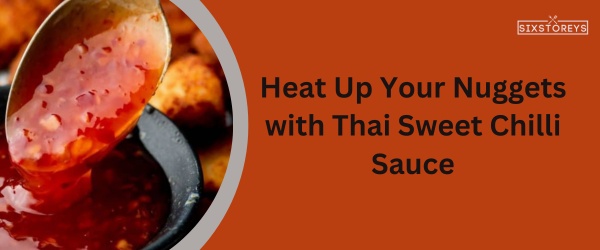 Thai Sweet Chilli Sauce - Best Chicken Nugget Sauce
