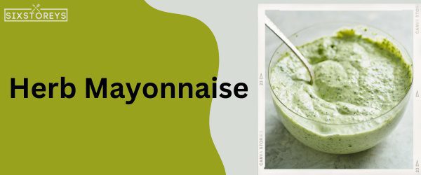 Herb Mayonnaise - Best Shake Shack Sauce