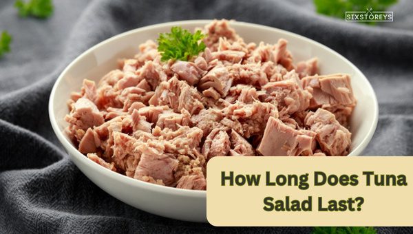 How Long does Tuna Salad Last in the Fridge?
