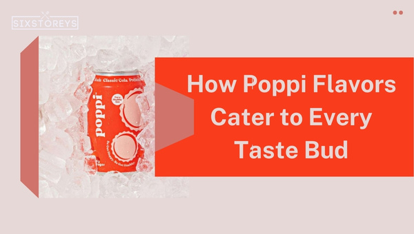 How Poppi Flavors Cater to Every Taste Bud?