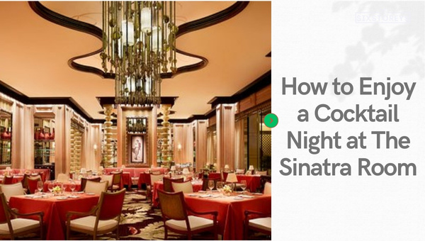 How to Enjoy a Cocktail Night at The Sinatra Room?