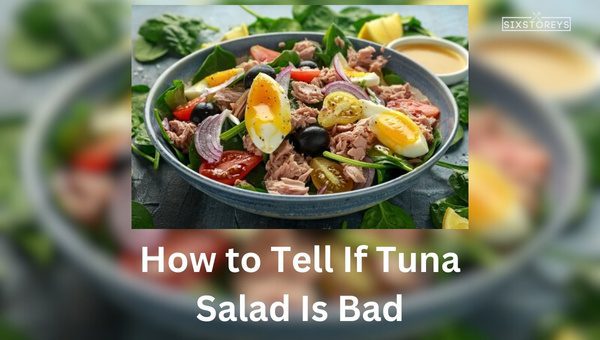 How to Tell If Tuna Salad Is Bad?