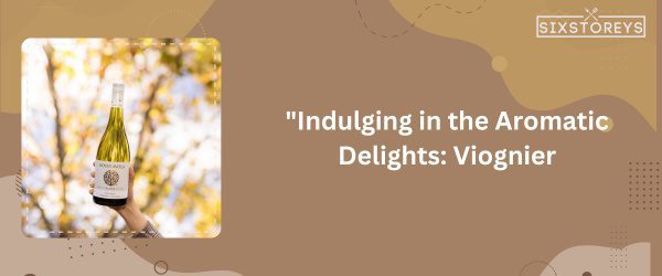Viognier - Best Sweet White Wines