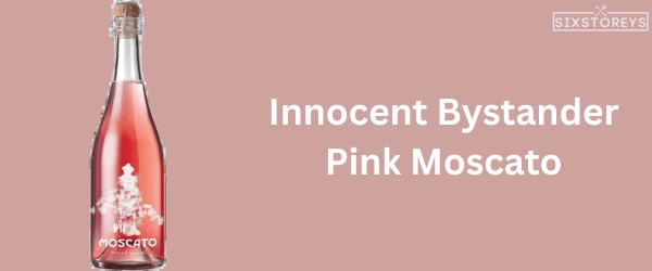 Innocent Bystander Pink Moscato - Best Moscato Wine To Drink in 2023