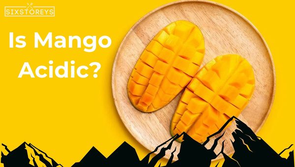 Acid Test: Is Mango Acidic? Discover the Tangy Secret 1 Acid Test: Is Mango Acidic? Discover the Tangy Secret