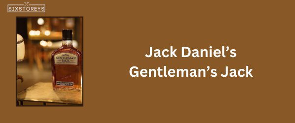 Jack Daniel’s Gentleman’s Jack - Best Whiskey for Whiskey Sours