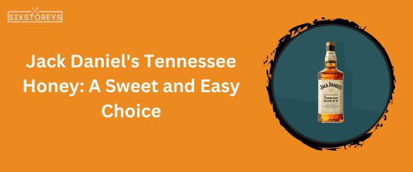 Jack Daniel's Tennessee Honey - Best Whiskey For Hot Toddy in 2025