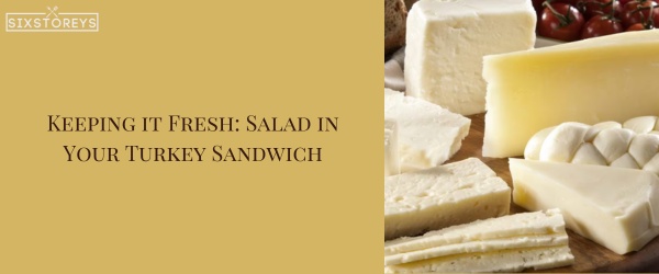 Salad - Best Cheese For a Turkey Sandwich