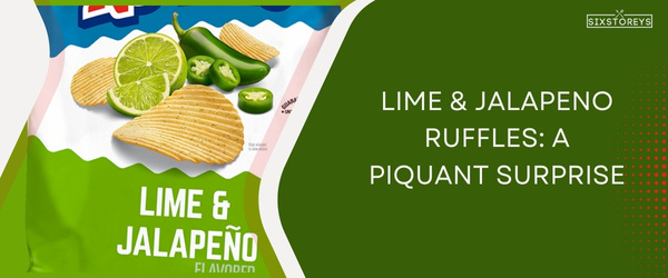 Lime & Jalapeno Ruffles - Best Ruffles Chips Flavor