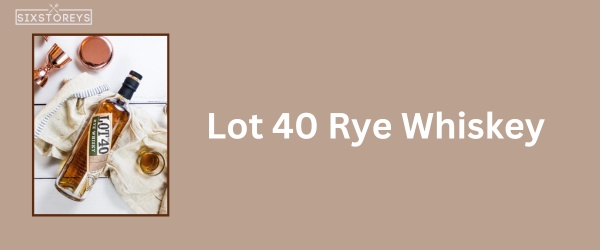 Lot 40 Rye Whiskey - Best Whiskey for Whiskey Sours