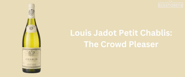 Louis Jadot Petit Chablis - Best Chardonnay Wine of 2024