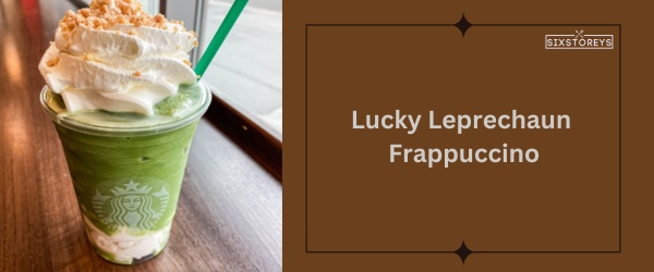 Lucky Leprechaun Frappuccino - Best Starbucks Matcha Drink