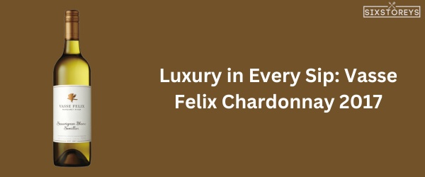 Vasse Felix Chardonnay 2017 - Best Chardonnay Wine of 2024