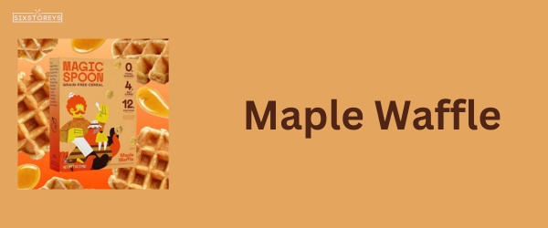Maple Waffle - Best Magic Spoon Cereal Flavor