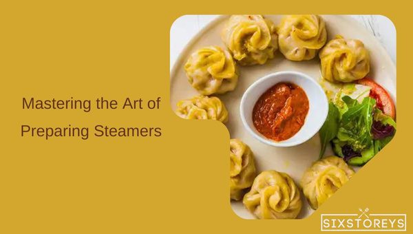 Mastering the Art of Preparing Steamers