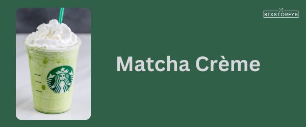 Matcha Crème - Best Starbucks Caramel Drink