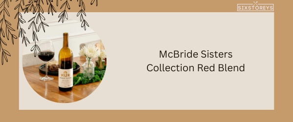 McBride Sisters Collection Red Blend - Best Red Blend Wine in 2024
