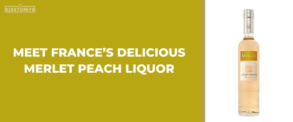 Merlet Peach Liquor - Best Peach Liquors