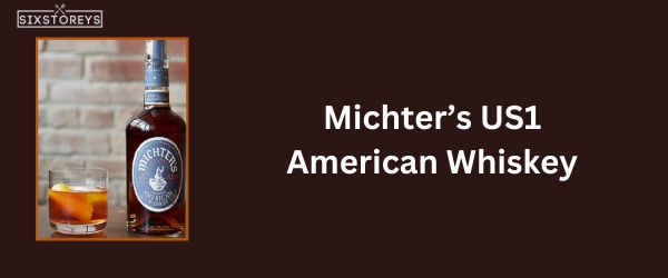 Michter’s US1 American Whiskey - Best Whiskey for Whiskey Sours
