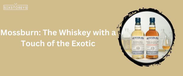 Mossburn - Best Whiskey For Hot Toddy in 2025