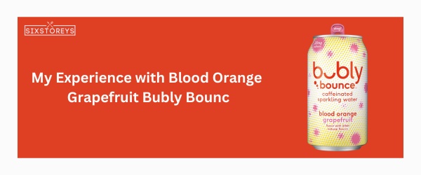 Blood Orange Grapefruit - Best Bubly Flavor