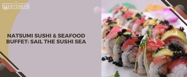 Natsumi Sushi & Seafood Buffet - Best All You Can Eat Sushi In San Diego 