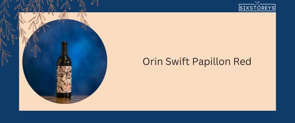 Orin Swift Papillon Red - Best Red Blend Wine in 2025