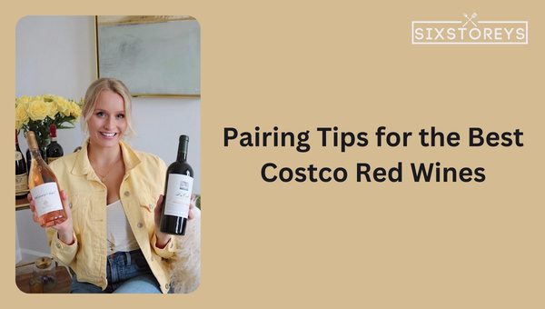 Pairing Tips for the Best Costco Red Wines