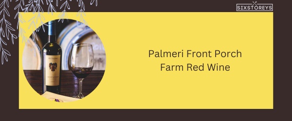Palmeri Front Porch Farm Red Wine - Best Red Blend Wine in 2024