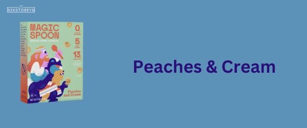 Peaches & Cream - Best Magic Spoon Cereal Flavor