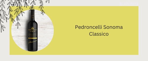 Pedroncelli Sonoma Classico - Best Red Blend Wine in 2024