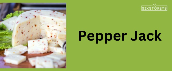 Pepper Jack - Best Cheese For Chili