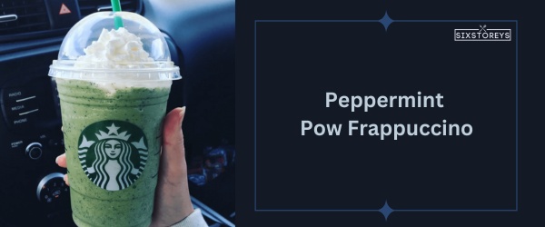 Peppermint Pow Frappuccino - Best Starbucks Matcha Drink