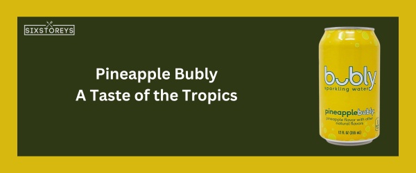 Pineapple Bubly - Best Bubly Flavor
