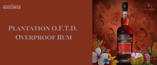 Plantation O.F.T.D. Overproof Rum - Best Rums For A Mai Tai