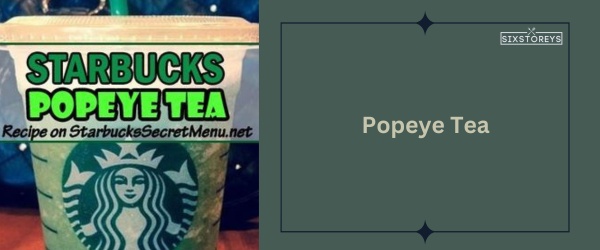 Popeye Tea - Best Starbucks Matcha Drink