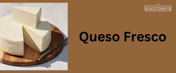 Queso Fresco - Best Cheese For Chili