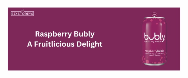 Raspberry - Best Bubly Flavor
