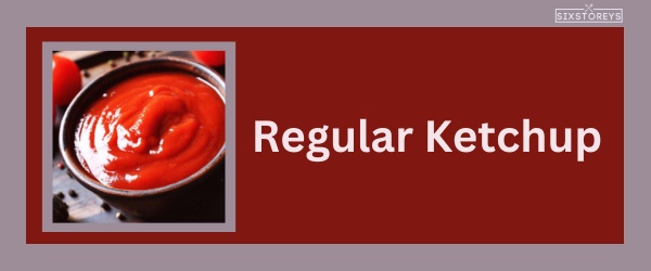 Regular Ketchup A Comforting Classic
