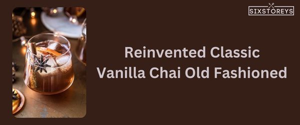 Vanilla Chai Old Fashioned - Winter Vodka Cocktail