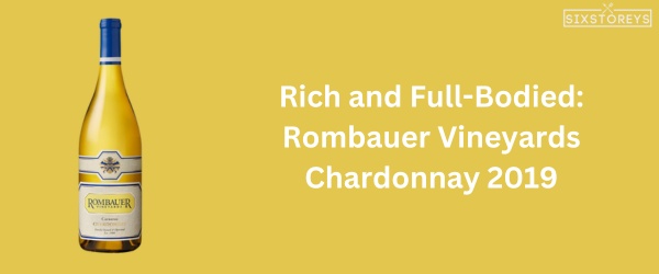 Rich and Full Bodied Rombauer Vineyards Chardonnay 2019