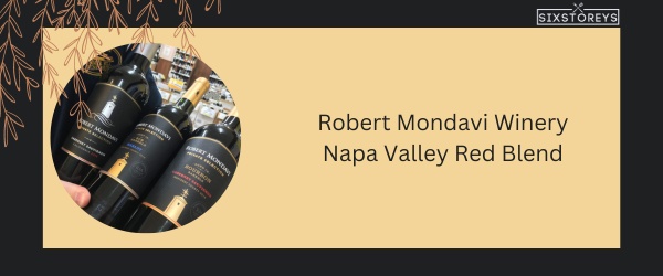 Robert Mondavi Winery Napa Valley Red Blend - Best Red Blend Wine in 2024