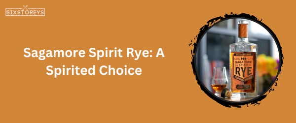 Sagamore Spirit Rye - Best Whiskey For Hot Toddy in 2023