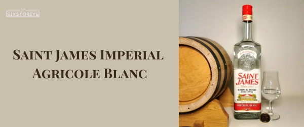 Saint James Imperial Agricole Blanc - Best Rums For A Mai Tai