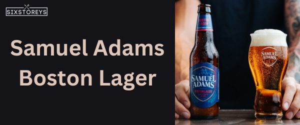 Samuel Adams Boston Lager - Best Beer For Beer Bread