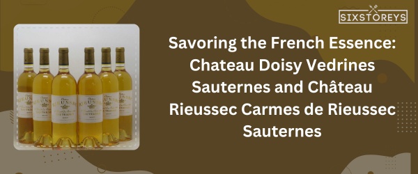 Chateau Doisy Vedrines Sauternes and Château Rieussec Carmes de Rieussec Sauternes - Best Sweet White Wines