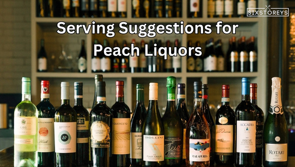 Serving Suggestions for Peach Liquors