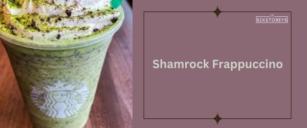 Shamrock Frappuccino - Best Starbucks Matcha Drink