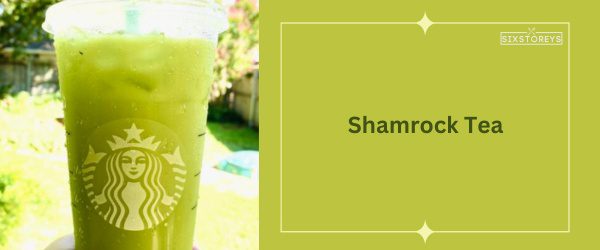 Shamrock Tea - Best Starbucks Matcha Drink